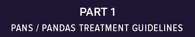 Clinical Management of Pediatric Acute-Onset Neuropsychiatric Syndrome: Part I